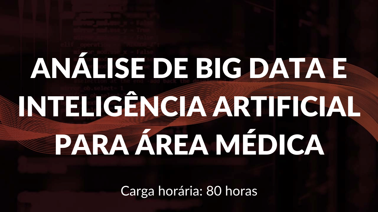 Curso de Extensão Big Data e Inteligência Artificial para área médica